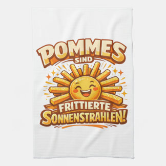 Pommes sind frittierte Sonnenstrahlen -  Tea Towel