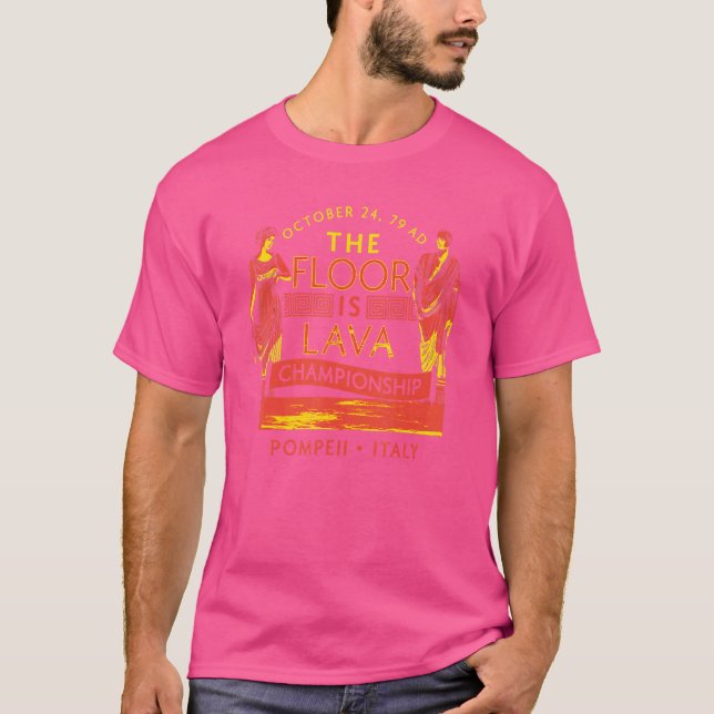 Pompeii Floor Is Lava Championship Natural Disaste T-Shirt (Front)