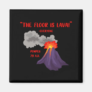 Pompeii The Floor Is Lava T Shirt_1 Magnet