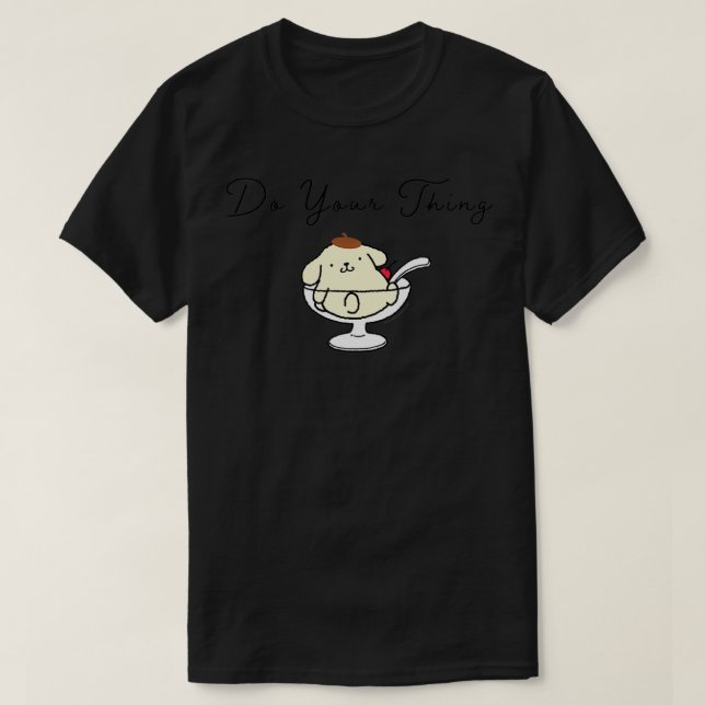 Pompompurin Do Your Thing  T-Shirt (Design Front)