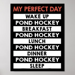 Pond Hockey My Perfect Day Player Day Routine Poster
