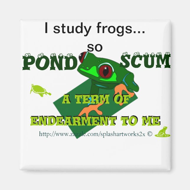 Pond Scum is a form of Endearment to me! Magnet (Front)