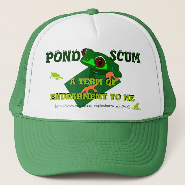 Pond Scum is a form of Indearment to some! Trucker Hat (Front)