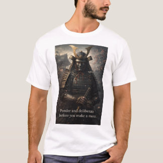 “Ponder and deliberate before you make a move.“ T-Shirt