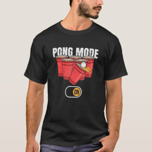 Pong Mode On Quote For A Beer Pong Legend T-Shirt