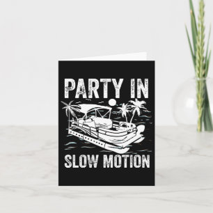 Pontoon Boat Boating Cool Funny Party In Slow Moti Card