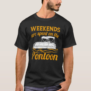 Pontoon Boat Captain Weekends On The Pontoon T-Shirt