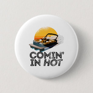 Pontoon Boat Comin In Hot Funny Boating Lake For D 6 Cm Round Badge