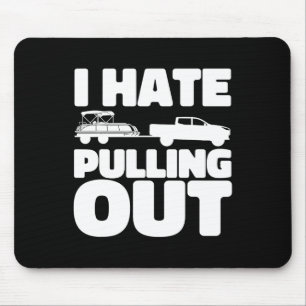 Pontoon Boat I Hate Pulling Out Boating Mouse Mat