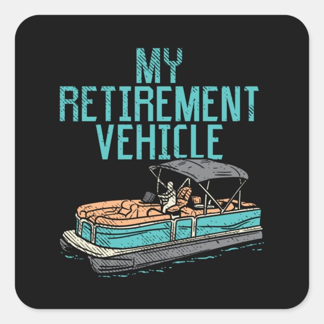 Pontoon Boat - My Retirement Vehicle Square Sticker (Front)