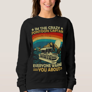 Pontoon Boat Vintage Retro I'm The Crazy Pontoon C Sweatshirt