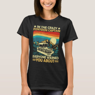 Pontoon Boat Vintage Retro I'm The Crazy Pontoon C T-Shirt