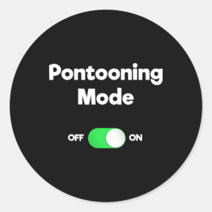 Pontoon Boating Funny - Pontooning Mode  Classic Round Sticker