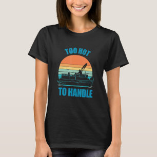 Pontoon Boating Too Hot To Handle T-Shirt