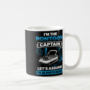 Pontoon Captain Always Right Pontooning Boat Boati Coffee Mug