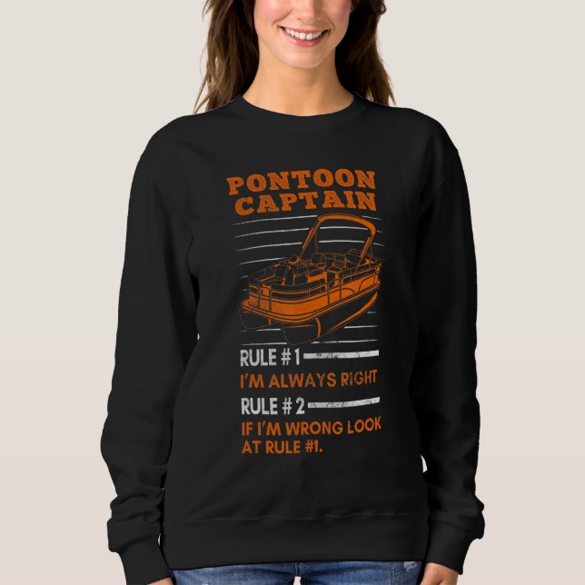 Pontoon Captain Always Right Pontooning Boating Bo Sweatshirt (Front)