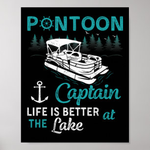 Pontoon Captain Life Is Better At The Lake Pontoon Poster