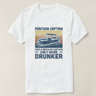 Pontoon Captain Like A Regular Captain Only More D T-Shirt