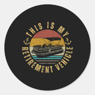 Pontoon Captain My Retirement Vehicle Pontoon  Classic Round Sticker