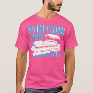 Pontoon First Mate Gift  T-Shirt