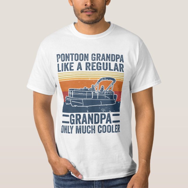 Pontoon Grandpa Like A Regular Grandpa Only Much C T-Shirt (Front)