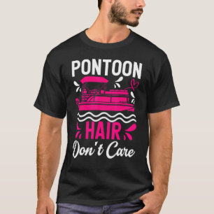 Pontoon Hair Don't Care Pontoon Captain Boating T-Shirt