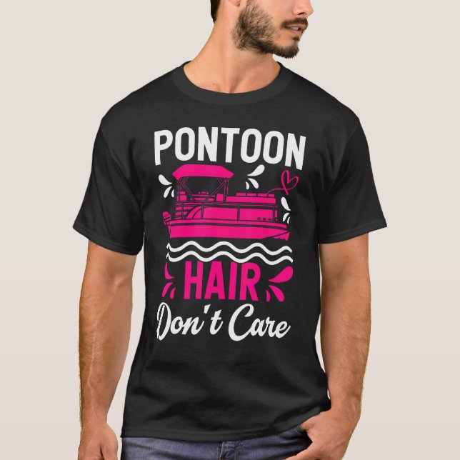 Pontoon Hair Don't Care Pontoon Captain Boating T-Shirt (Front)