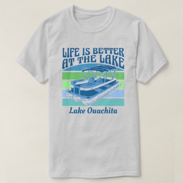 Pontoon Life Is Better Lake Ouachita Customisable T-Shirt (Design Front)