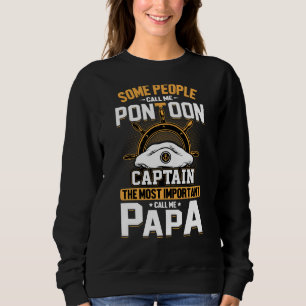 Pontoon Papa Some People Call Me Pontoon Captain Sweatshirt