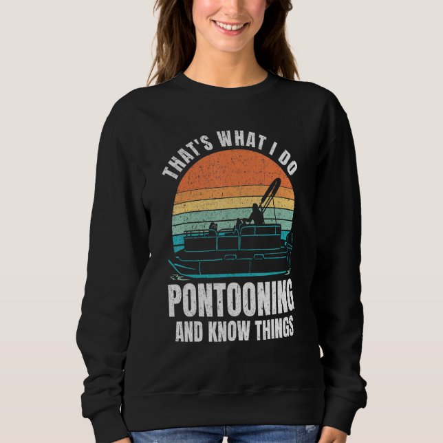 Pontooning And Know Things - Pontooning Boat Sweatshirt (Front)