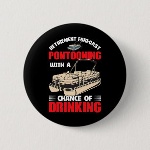 Pontooning With A Chance Of Drinking - Retired 6 Cm Round Badge