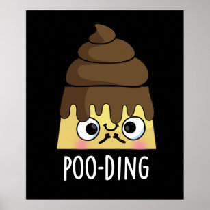 Poo-ding Funny Poop Pudding Pun Dark BG Poster