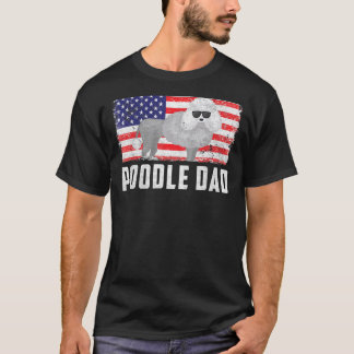 Poodle Dad American Flag 4th Of July Independence  T-Shirt