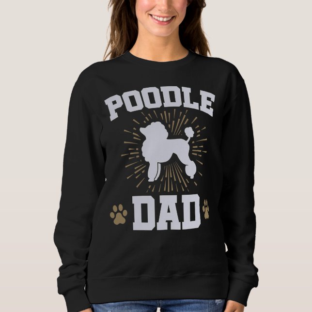 Poodle Dad Father  s Day     Sweatshirt (Front)