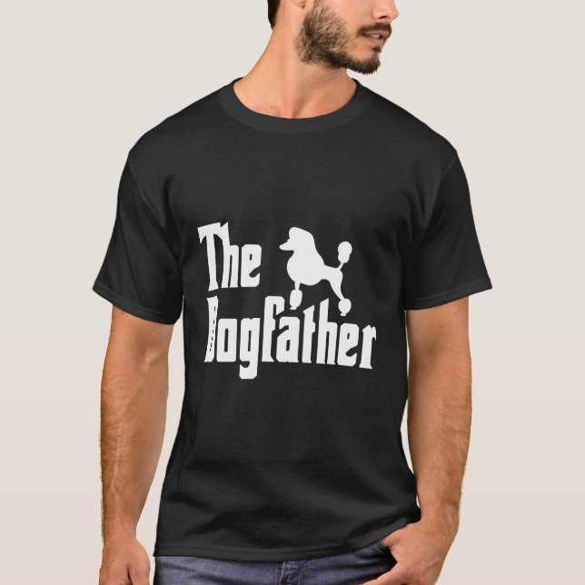 Poodle Dad Poodle Dogfather Standard Poodle Dad T-Shirt (Front)