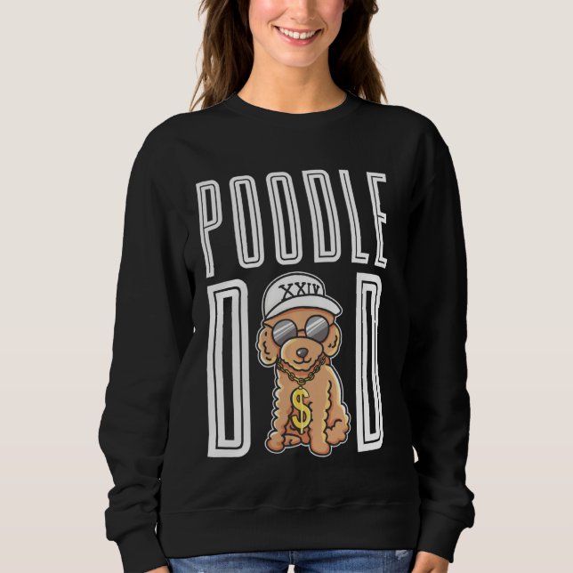 Poodle Dad Poodle Sweatshirt (Front)