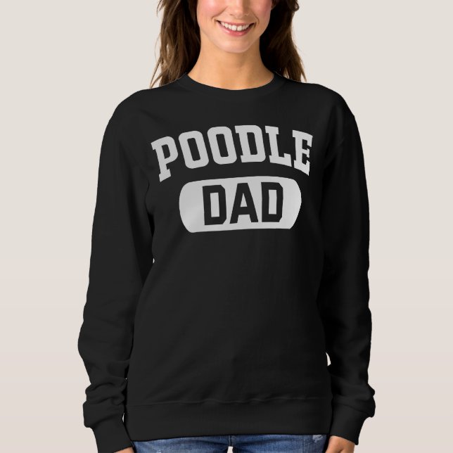 Poodle Dad         Sweatshirt (Front)