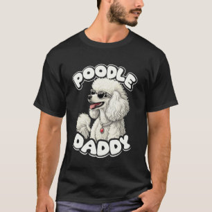 Poodle Daddy Dog Lover Standard Poodle Breed T-Shirt