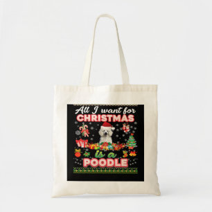 Poodle Dog All I Want For Christmas Is A Poodle Do Tote Bag