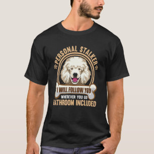 Poodle Dog Apparel For Poodle Owner T-Shirt
