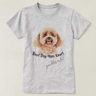 Poodle Dog Best Dog Mum Ever T-Shirt