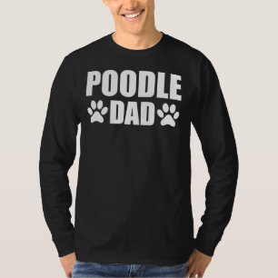Poodle Dog Dad Poodle Dad T-Shirt