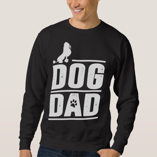 Poodle Dog Dad Sweatshirt (Front)