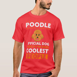 Poodle Dog Of The Coolest Dog Owner Poodle T-Shirt