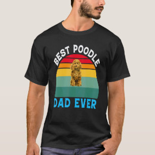 Poodle Dog Pet Owner Best Poodle Dad Ever T-Shirt