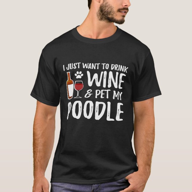 Poodle Dog  Wine  Dog Mom T-Shirt (Front)