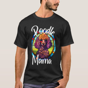 Poodle Mama Dog Mum Puppy Colourful Pet Fur Baby B T-Shirt