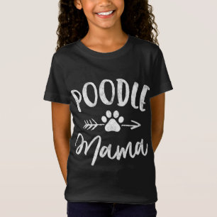 Poodle Mama Poodle Lover Owner Gifts Dog Mum T-Shirt