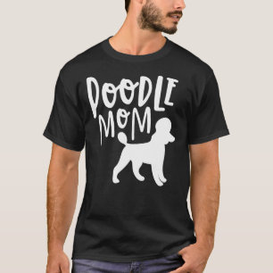 Poodle Mom Poodle Lover Poodle Owner Poodles T-Shirt