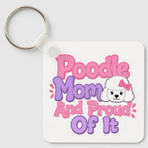 Poodle Mum and Proud of It Key Ring